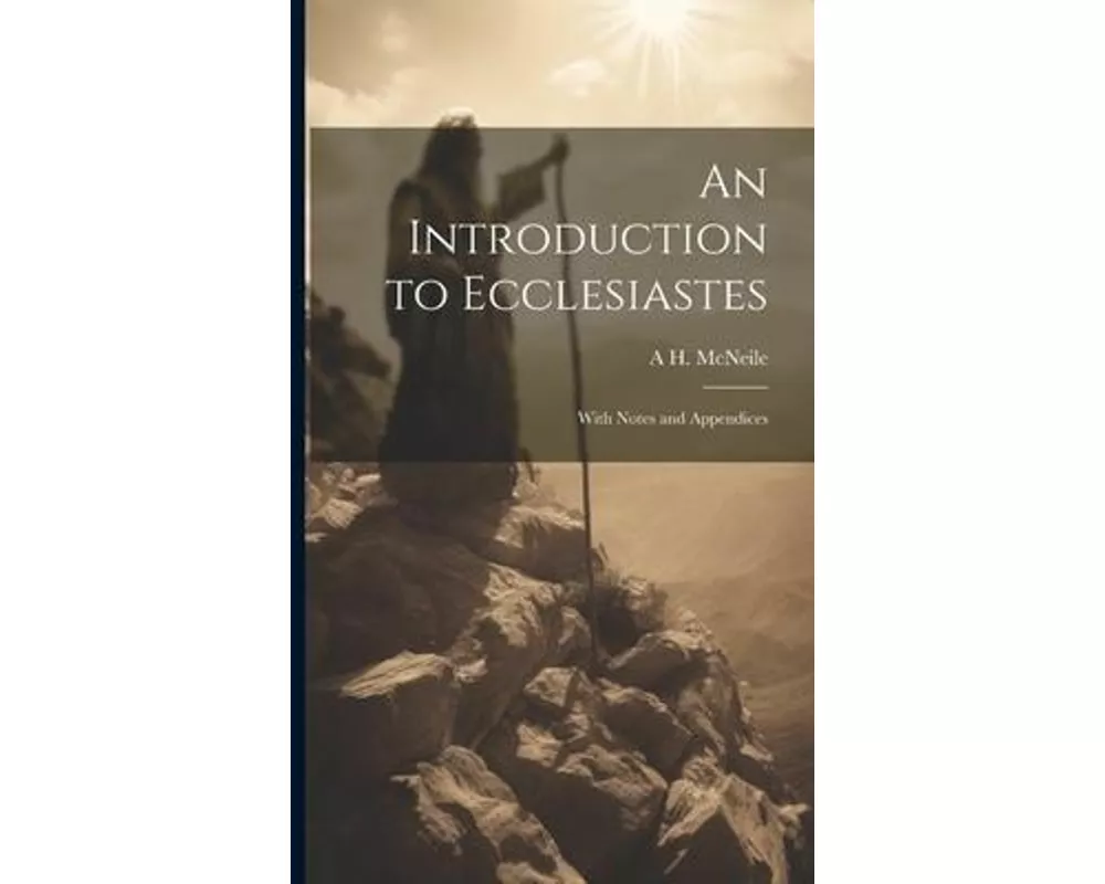 An Introduction to Ecclesiastes: With Notes and Appendices