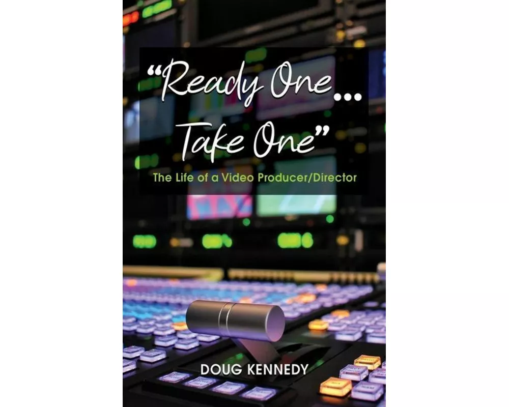 Ready One... Take One: The life of a video producer/director