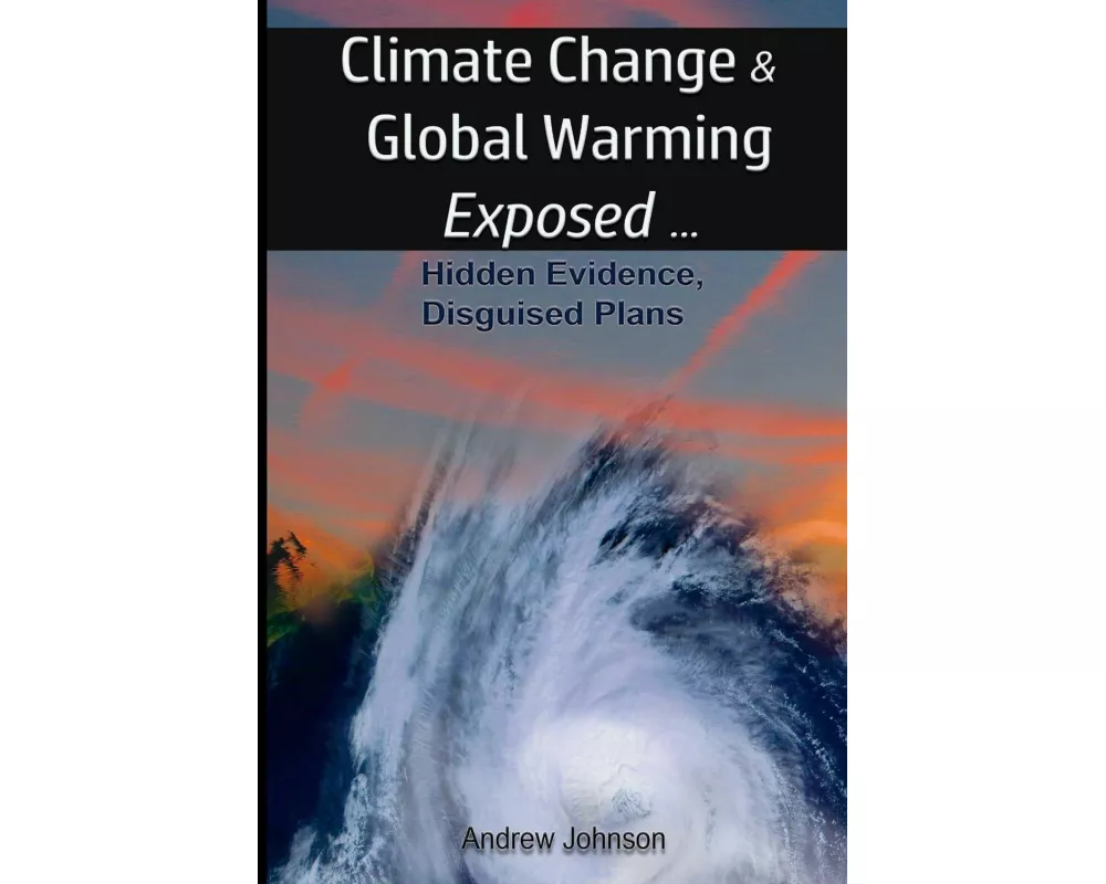 Climate Change and Global Warming - Exposed