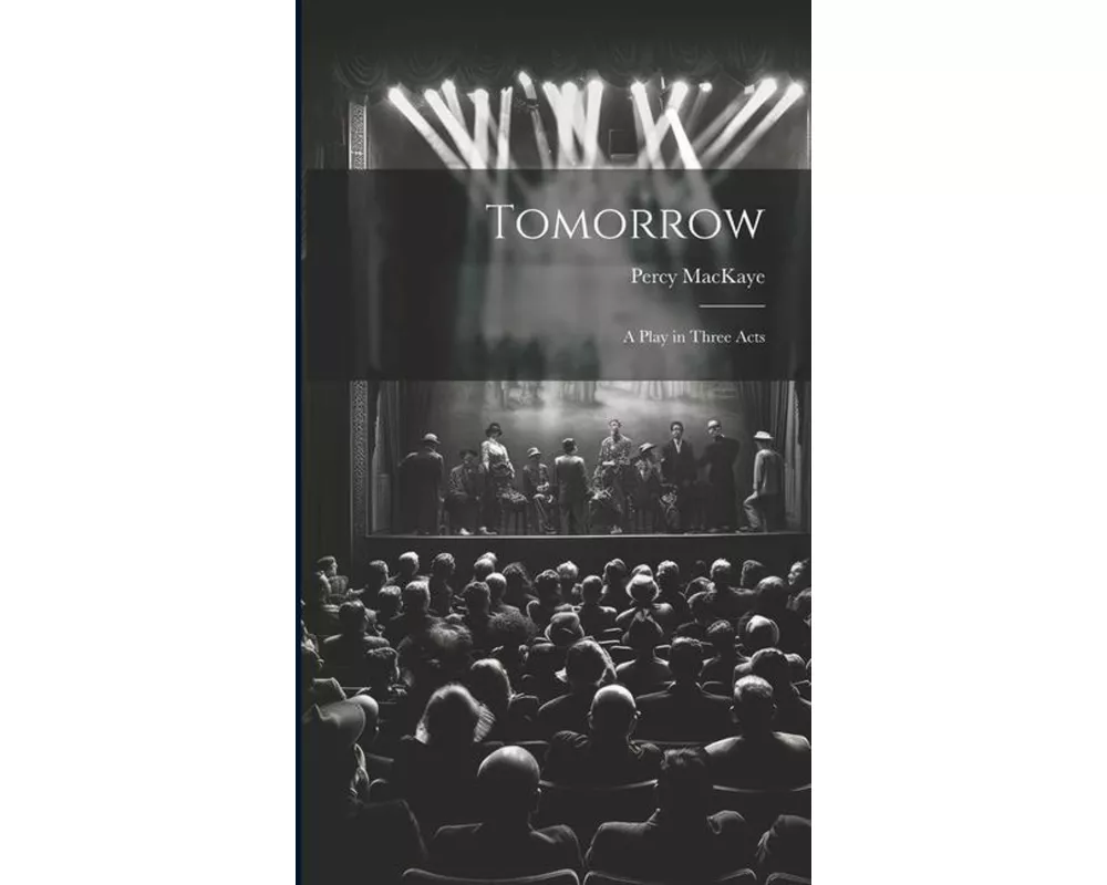 Tomorrow; a Play in Three Acts