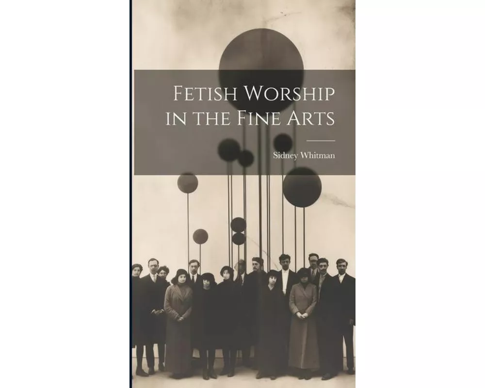 Fetish Worship in the Fine Arts
