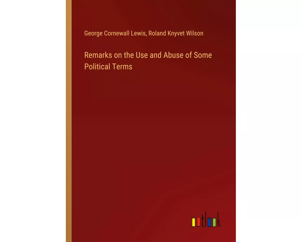 Remarks on the Use and Abuse of Some Political Terms