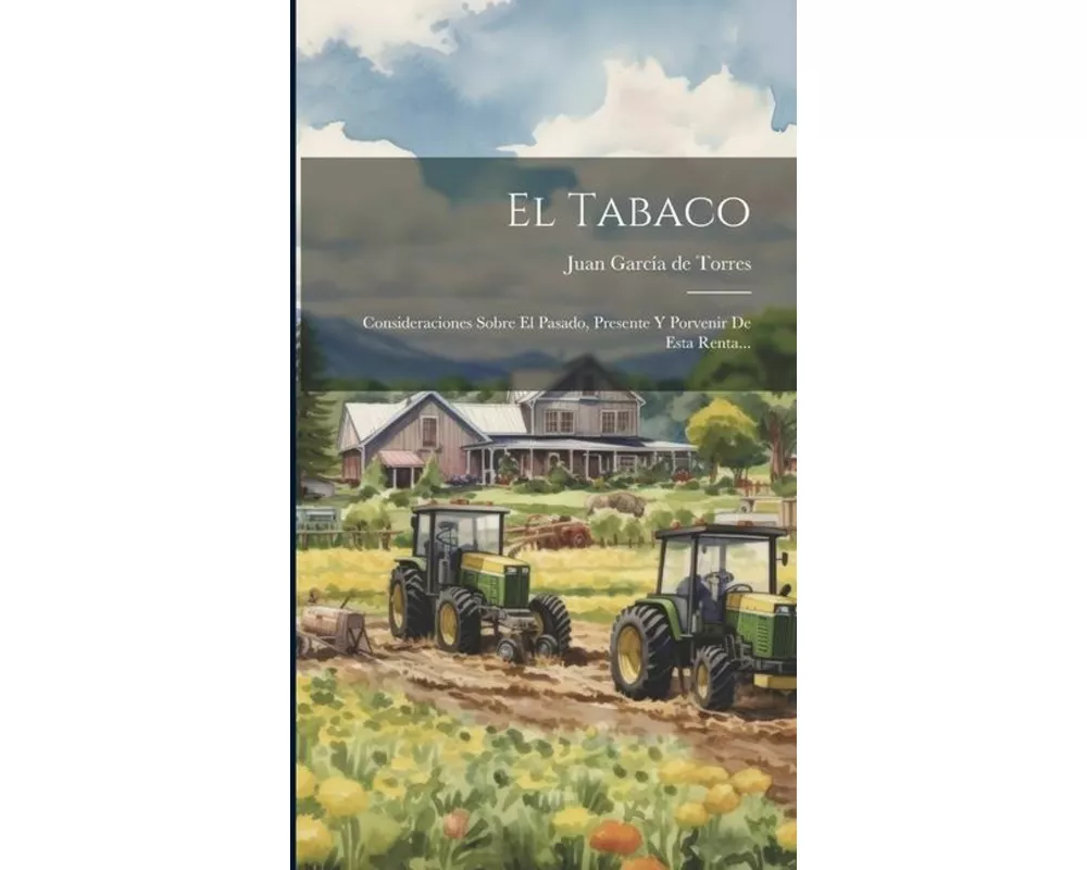 El Tabaco: Consideraciones Sobre El Pasado, Presente Y Porvenir De Esta Renta