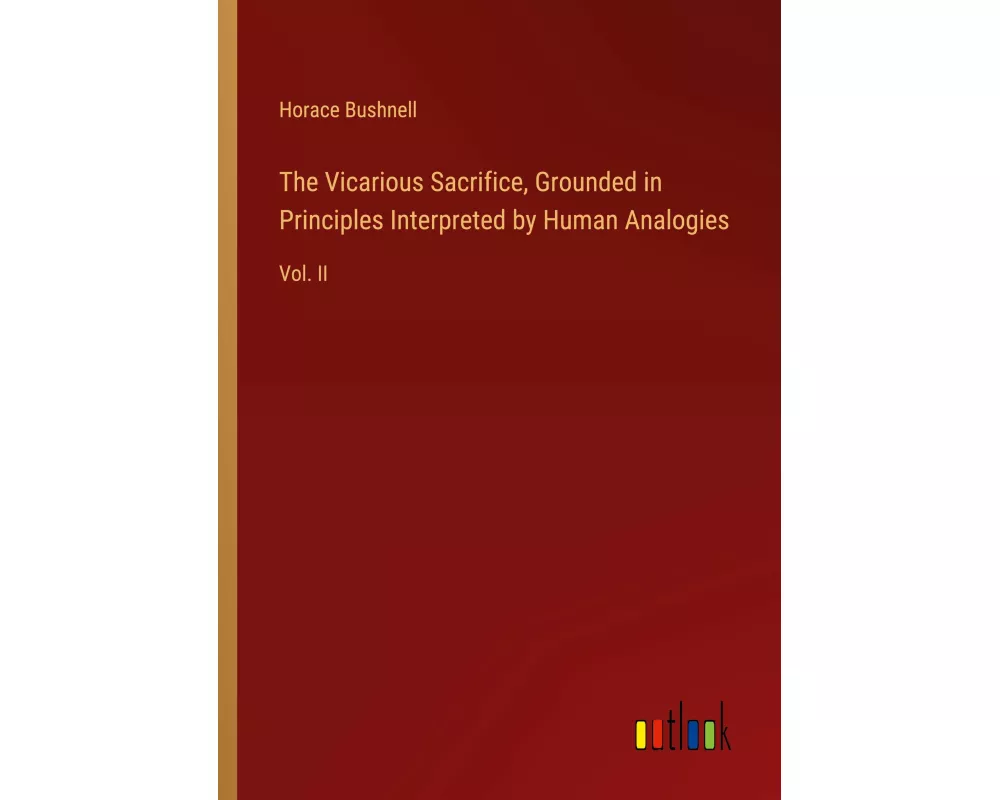The Vicarious Sacrifice, Grounded in Principles Interpreted by Human Analogies
