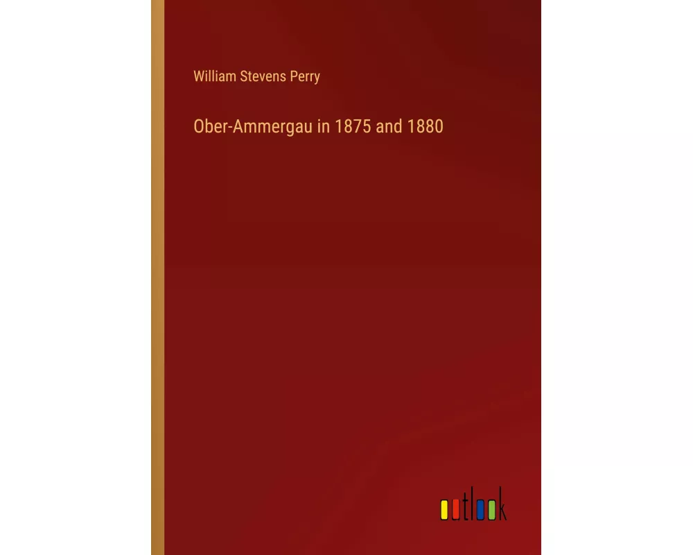 Ober-Ammergau in 1875 and 1880