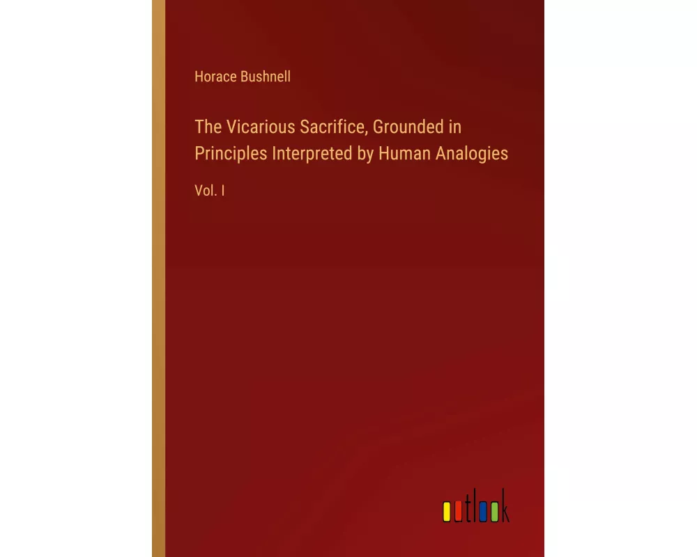 The Vicarious Sacrifice, Grounded in Principles Interpreted by Human Analogies