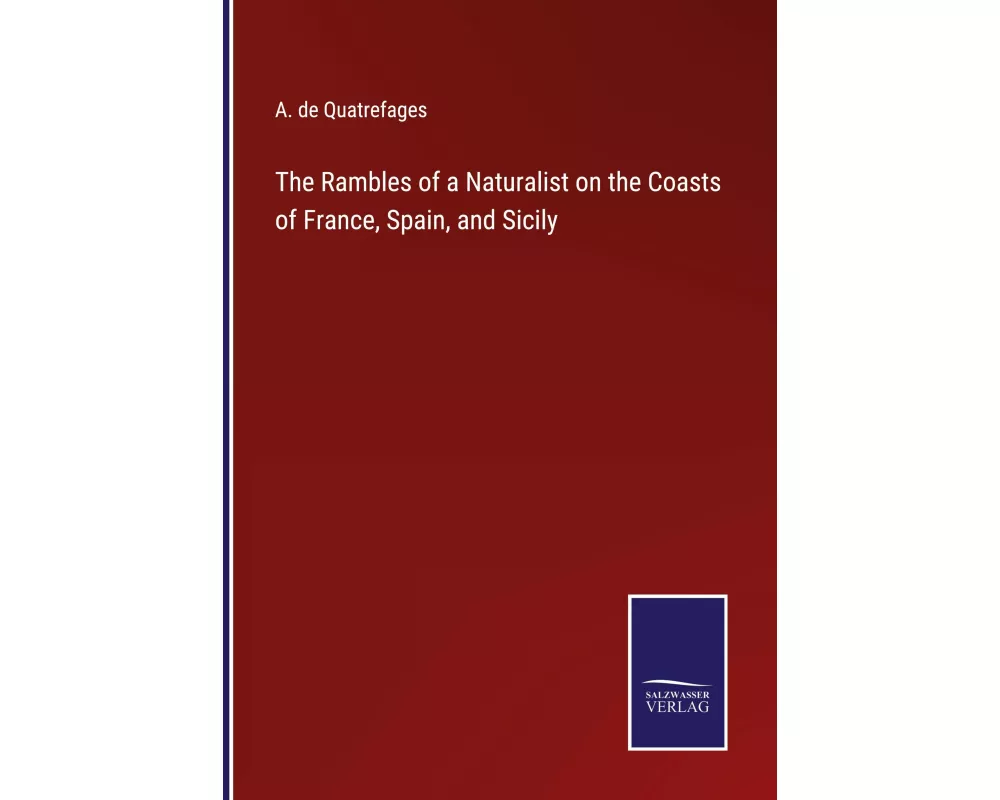 The Rambles of a Naturalist on the Coasts of France, Spain, and Sicily