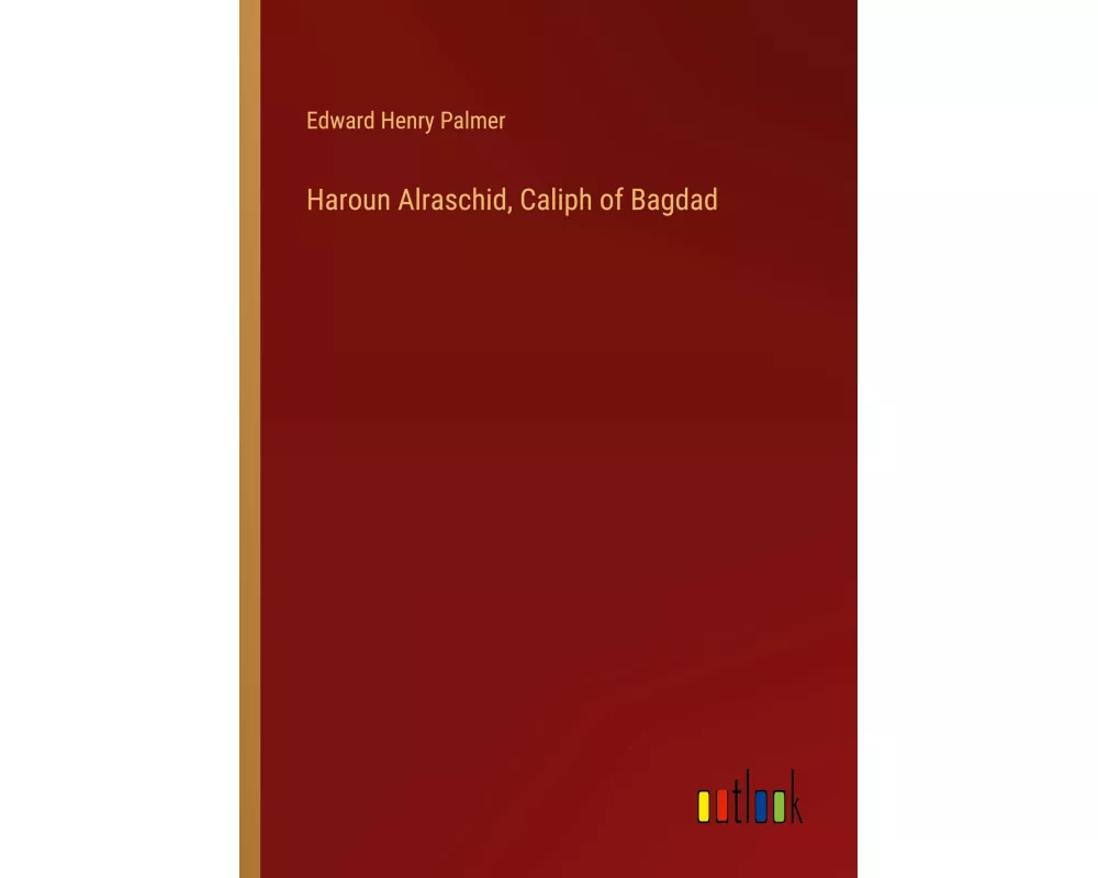 Haroun Alraschid, Caliph of Bagdad