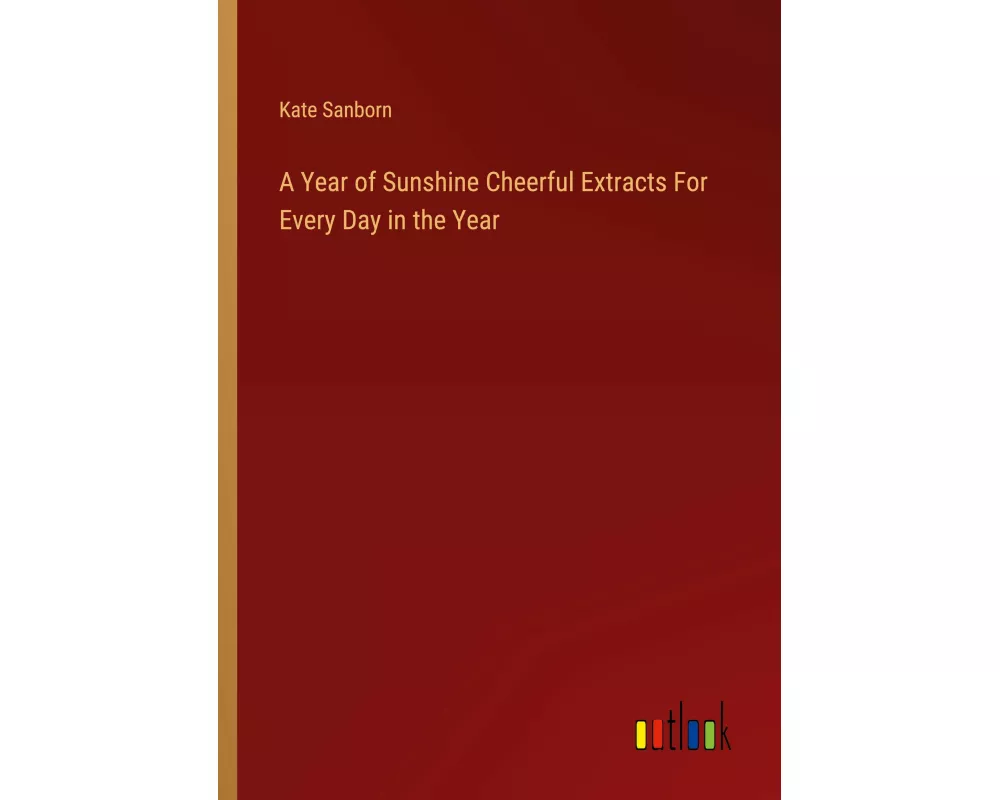 A Year of Sunshine Cheerful Extracts For Every Day in the Year