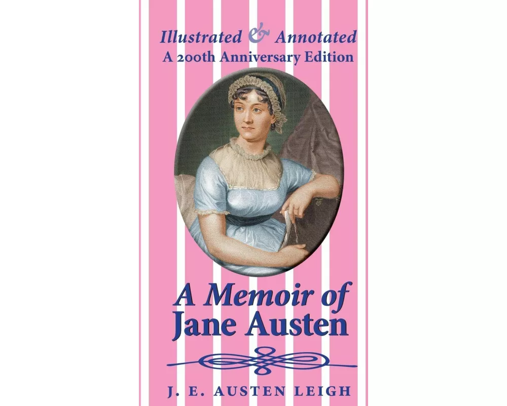 A Memoir of Jane Austen (illustrated and annotated)