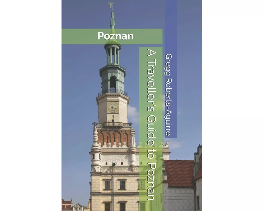A Traveller's Guide to Poznan