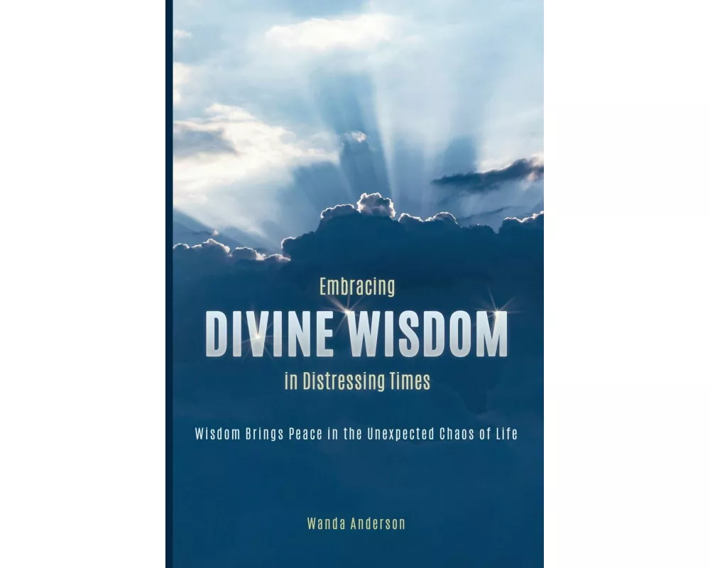 Embracing Divine Wisdom in Distressing Times