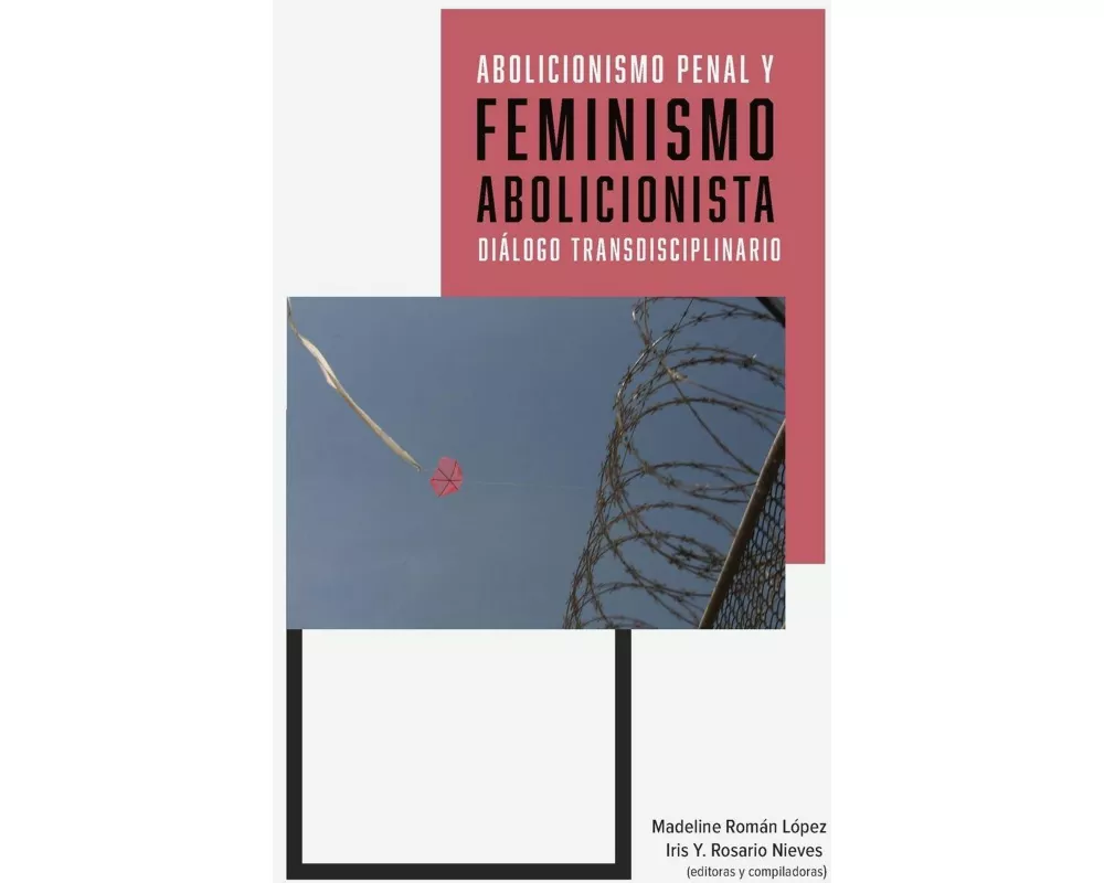 Abolicionismo penal y feminismo abolicionista