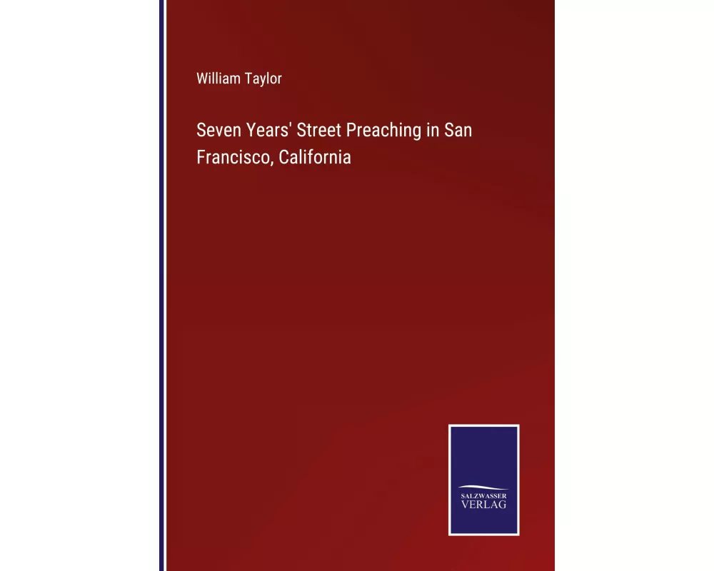 Seven Years' Street Preaching in San Francisco, California