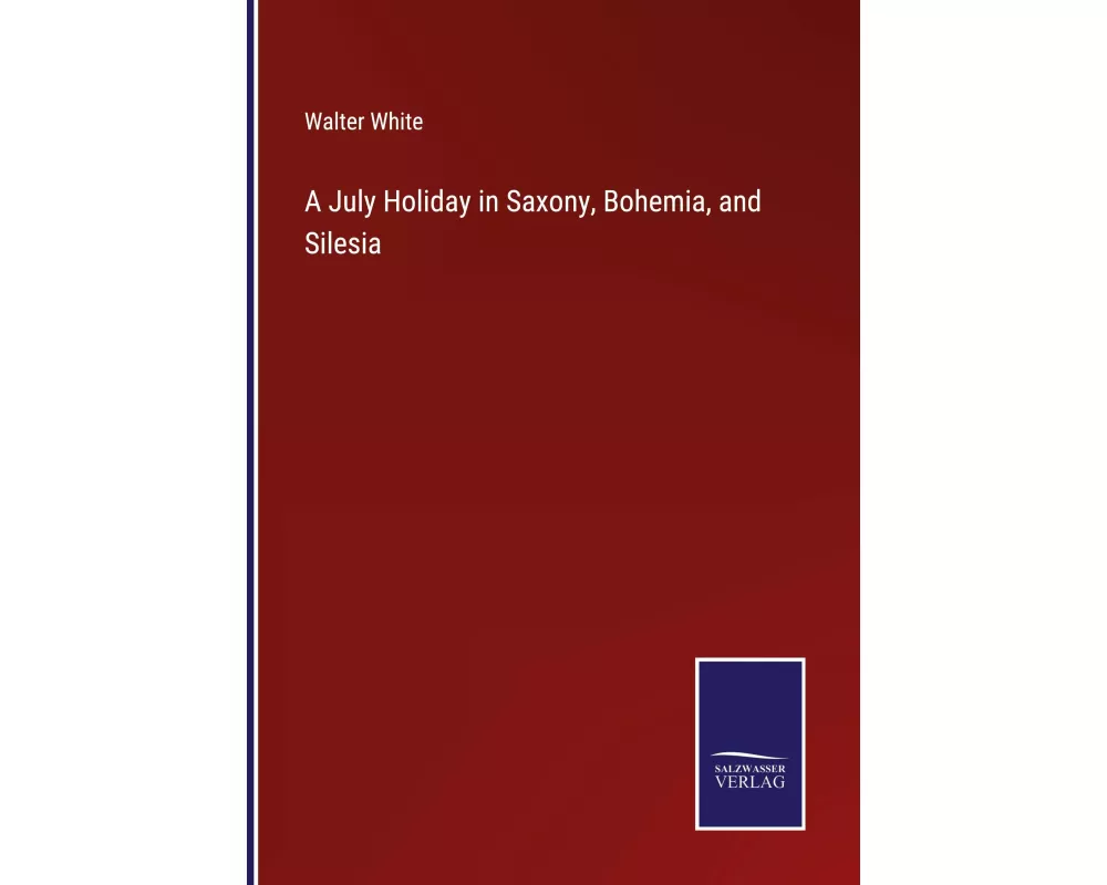 A July Holiday in Saxony, Bohemia, and Silesia