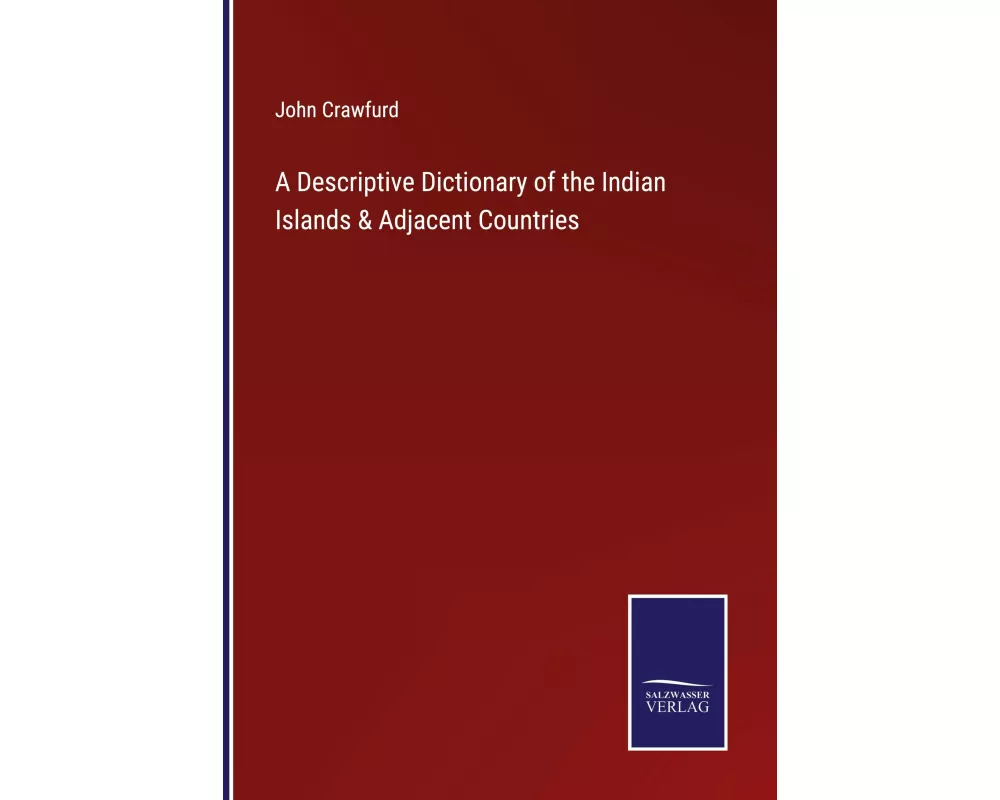 A Descriptive Dictionary of the Indian Islands & Adjacent Countries
