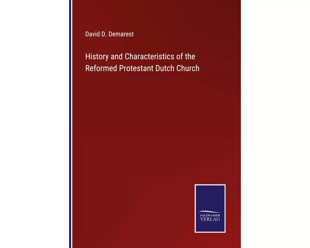 History and Characteristics of the Reformed Protestant Dutch Church
