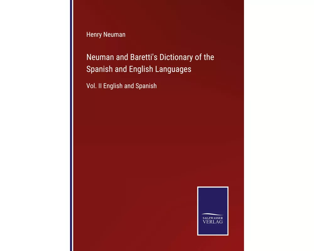 Neuman and Baretti's Dictionary of the Spanish and English Languages