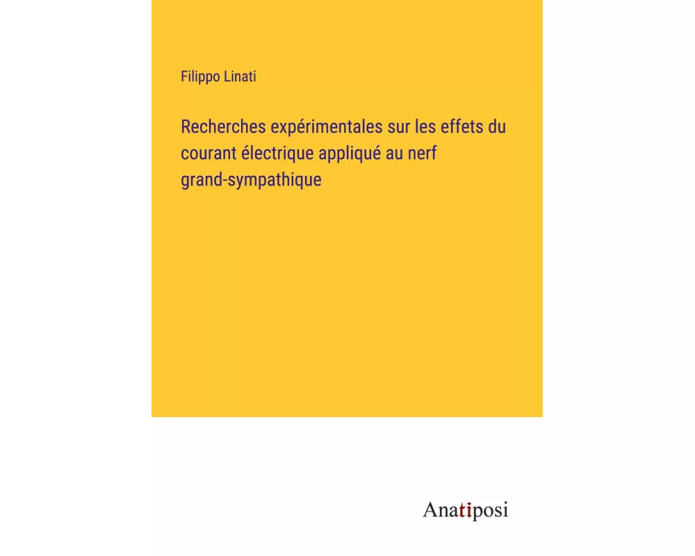 Recherches expérimentales sur les effets du courant électrique appliqué au nerf grand-sympathique