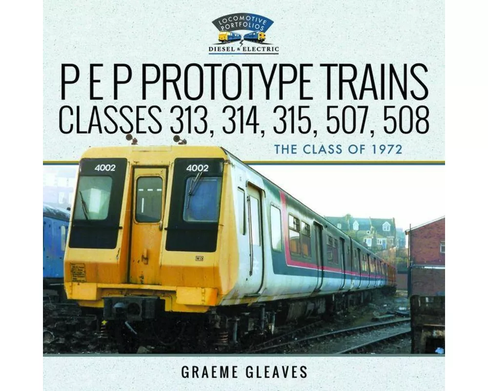 P E P Prototype Trains, Classes 313, 314, 315, 507, 508