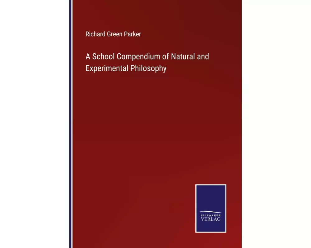 A School Compendium of Natural and Experimental Philosophy