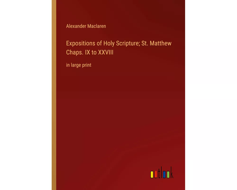 Expositions of Holy Scripture; St. Matthew Chaps. IX to XXVIII