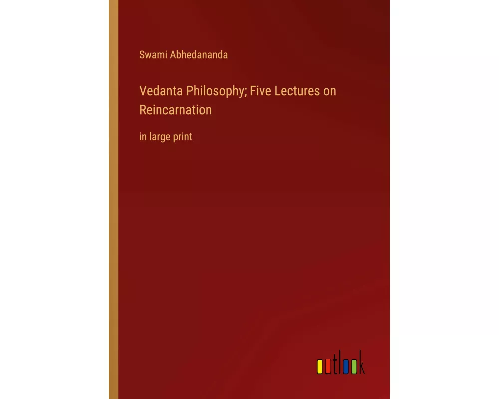 Vedanta Philosophy; Five Lectures on Reincarnation