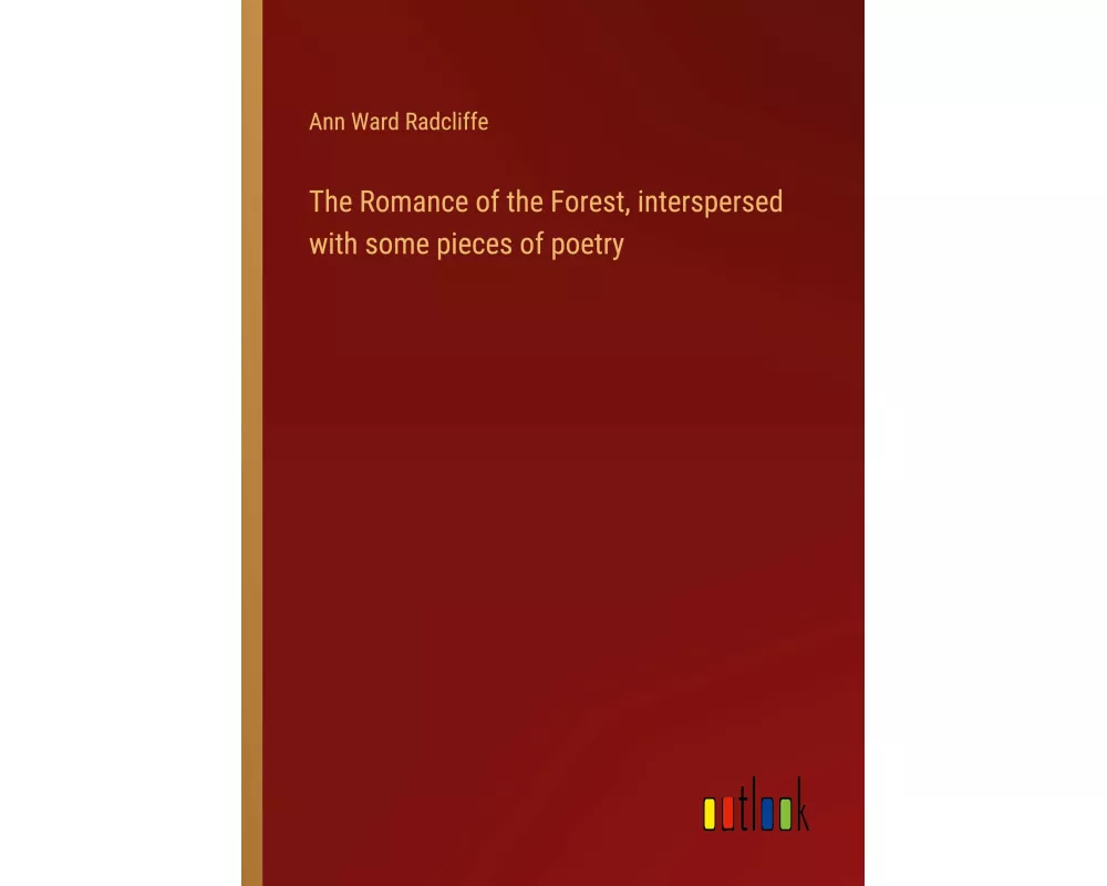 The Romance of the Forest, interspersed with some pieces of poetry
