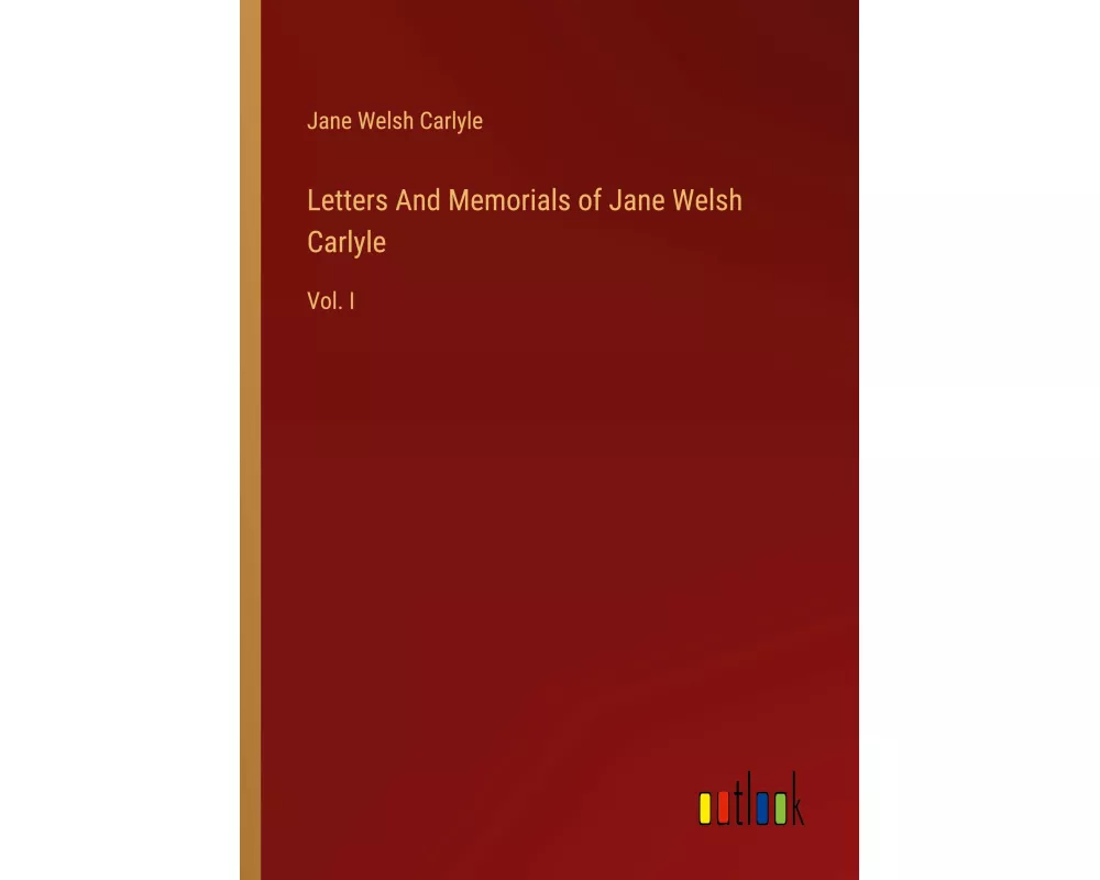 Letters And Memorials of Jane Welsh Carlyle