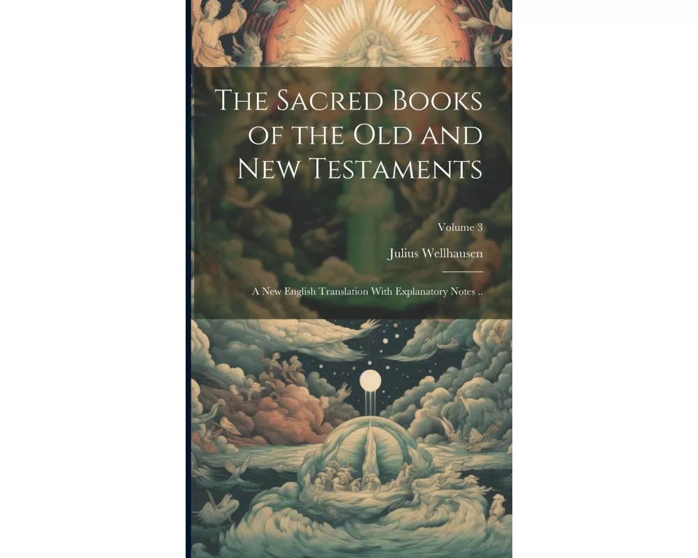 The Sacred Books of the Old and New Testaments; a new English Translation With Explanatory Notes ..; Volume 3