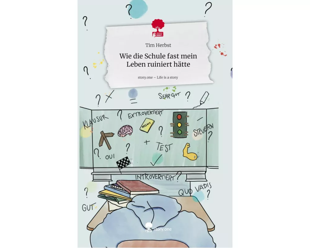 Wie die Schule fast mein Leben ruiniert hätte. Life is a Story - story.one