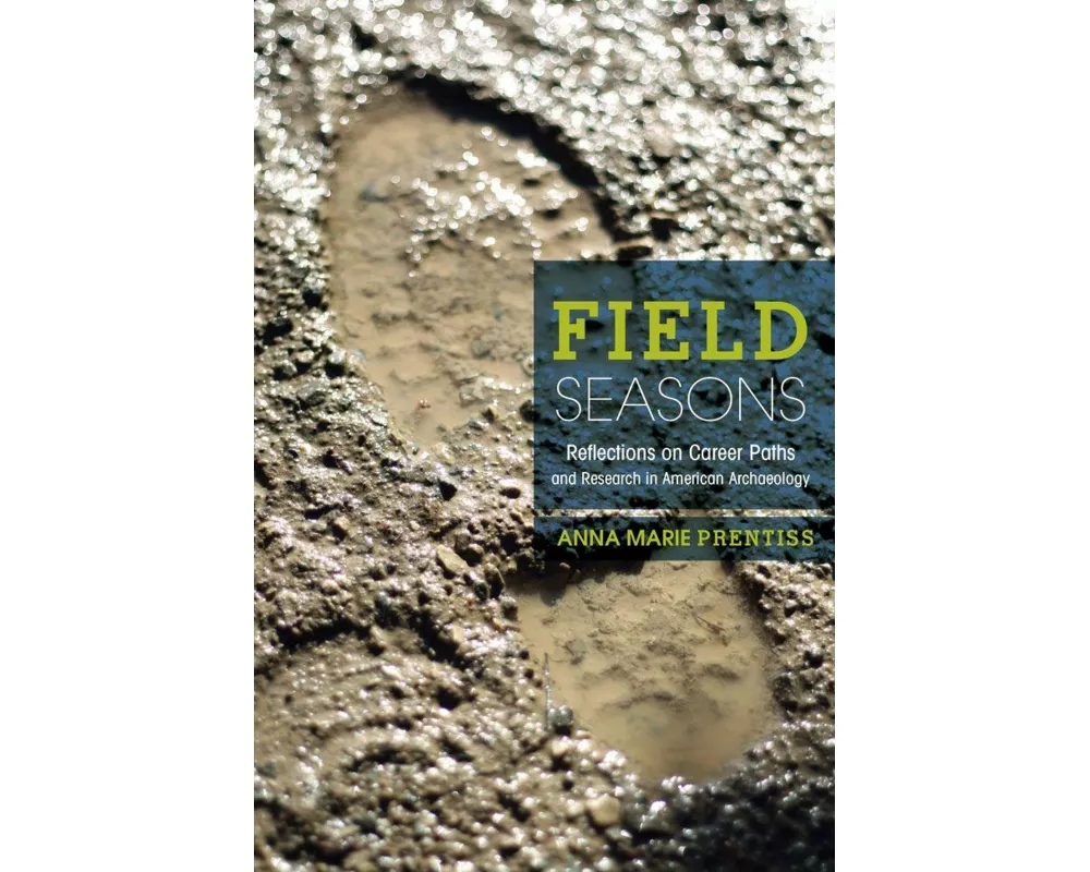 Field Seasons: A Memoir of Career Paths and Research in American Archaeology