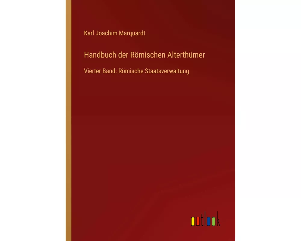 Handbuch der Römischen Alterthümer