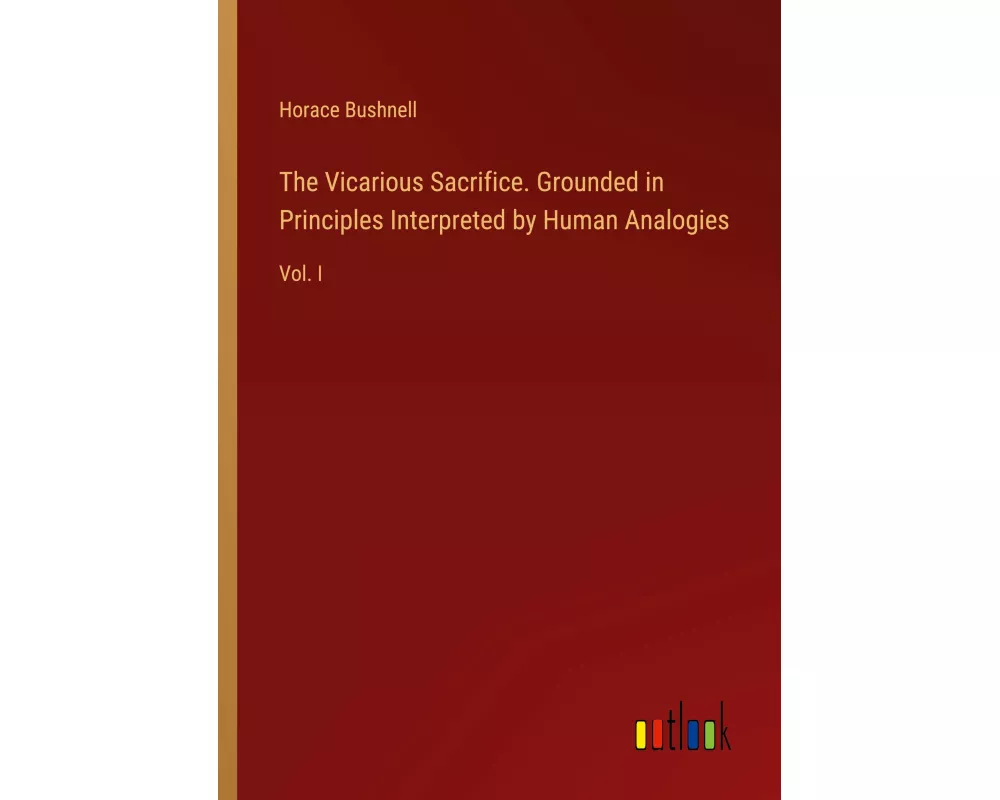 The Vicarious Sacrifice. Grounded in Principles Interpreted by Human Analogies