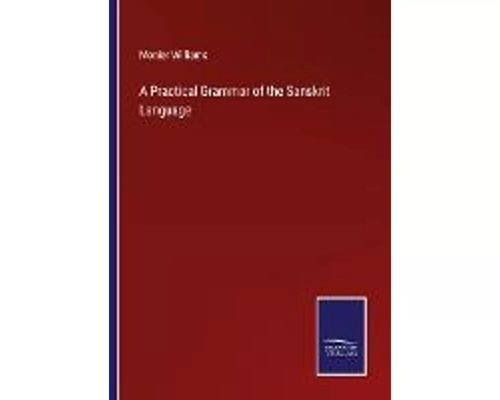 A Practical Grammar of the Sanskrit Language