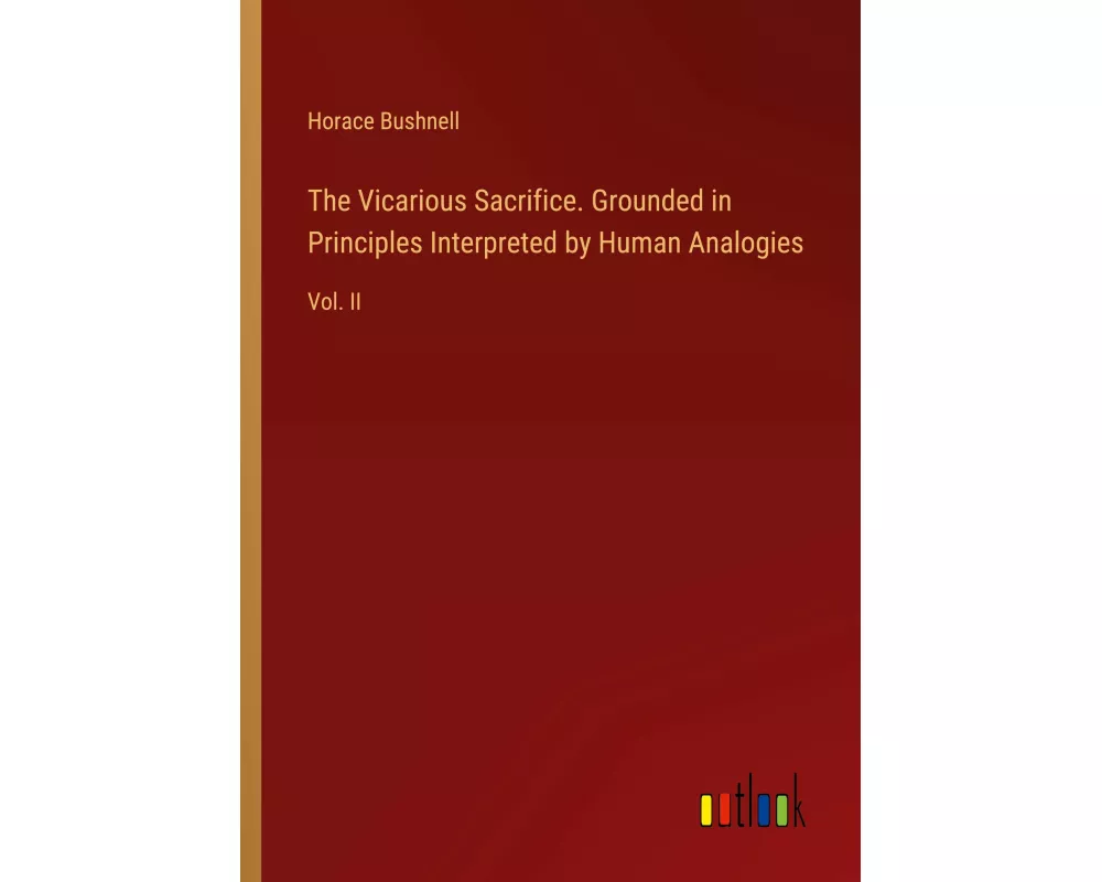The Vicarious Sacrifice. Grounded in Principles Interpreted by Human Analogies