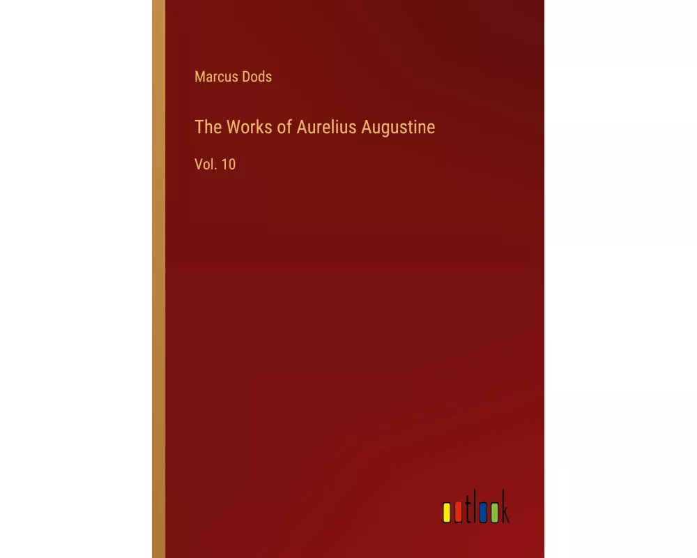 The Works of Aurelius Augustine