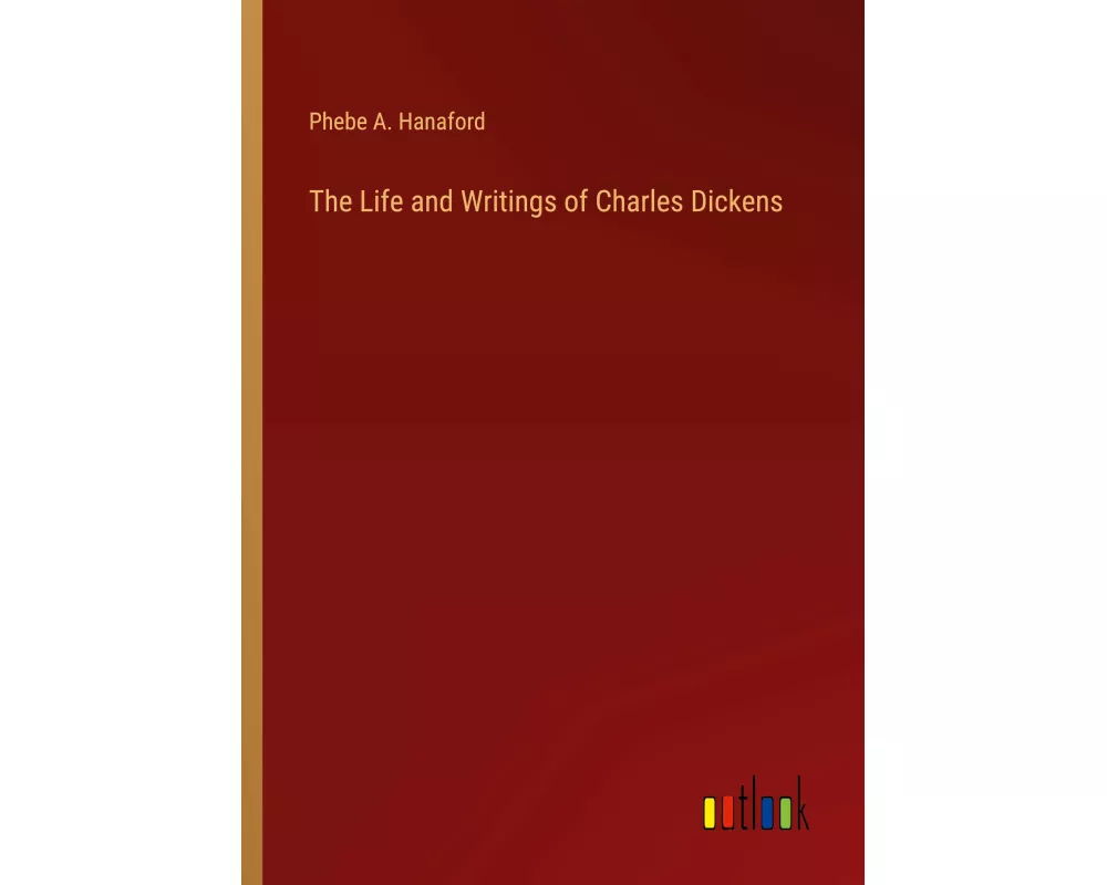 The Life and Writings of Charles Dickens