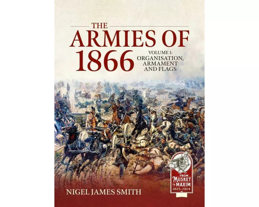 The Armies of 1866 Volume 1