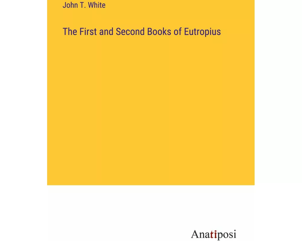 The First and Second Books of Eutropius