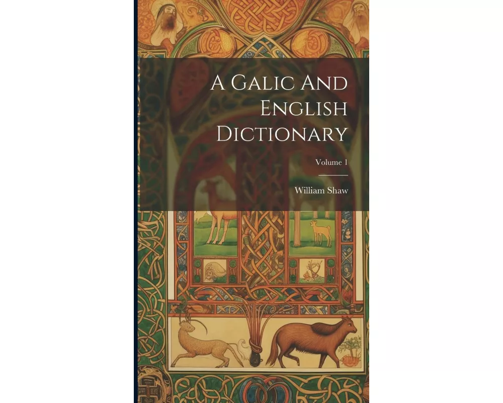 A Galic And English Dictionary; Volume 1