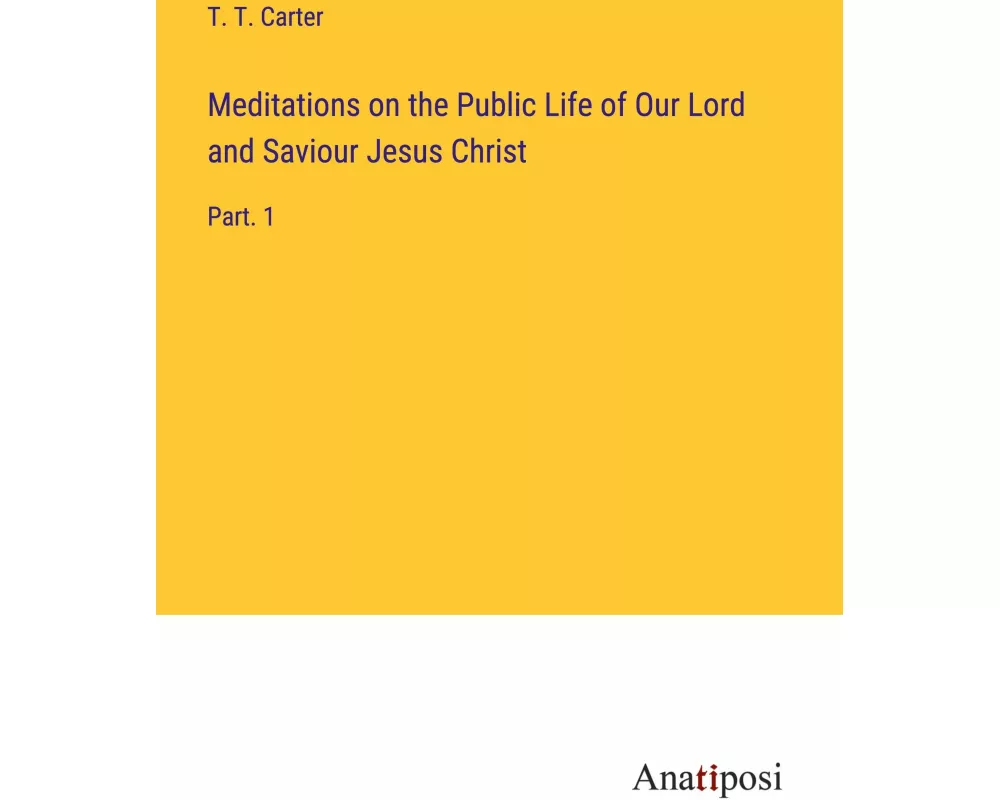 Meditations on the Public Life of Our Lord and Saviour Jesus Christ
