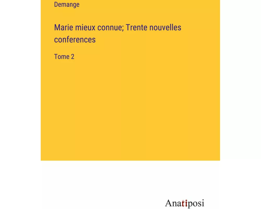Marie mieux connue; Trente nouvelles conferences