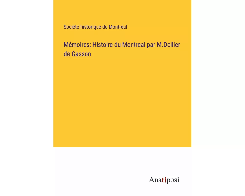 Mémoires; Histoire du Montreal par M.Dollier de Gasson