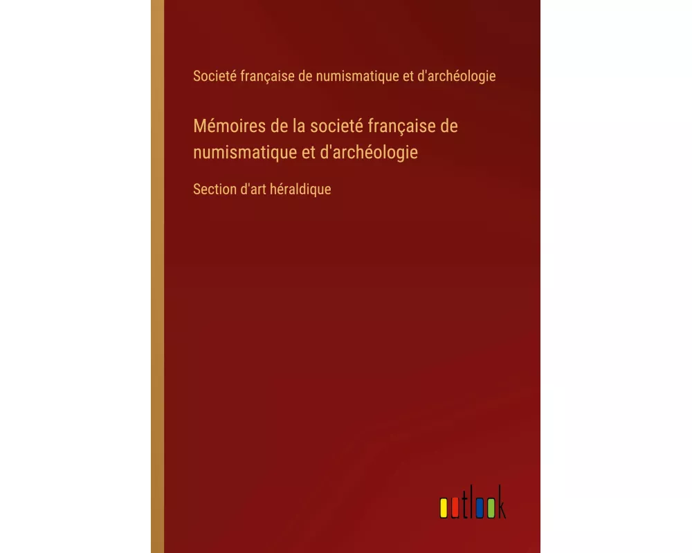 Mémoires de la societé française de numismatique et d'archéologie