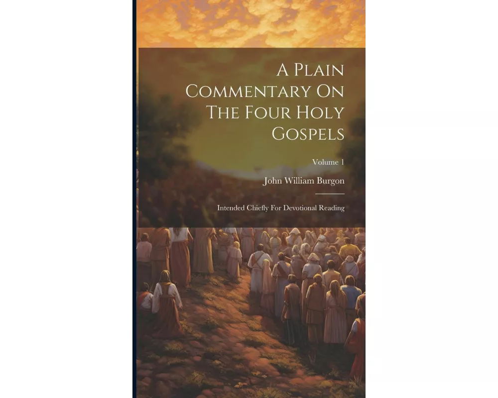 A Plain Commentary On The Four Holy Gospels