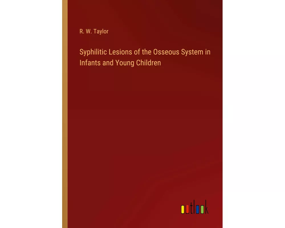 Syphilitic Lesions of the Osseous System in Infants and Young Children