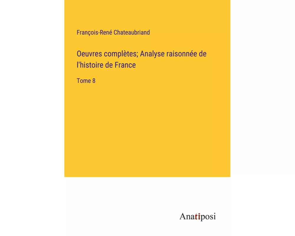 Oeuvres complètes; Analyse raisonnée de l'histoire de France