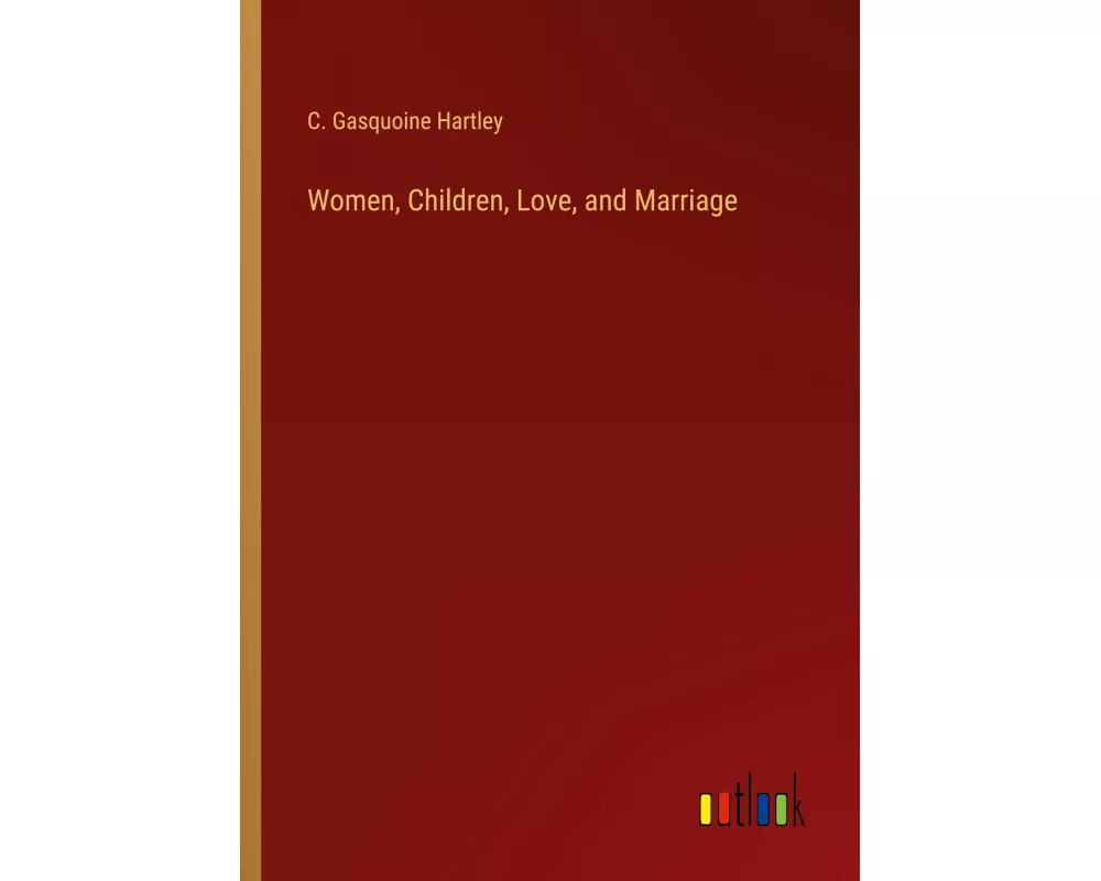 Women, Children, Love, and Marriage
