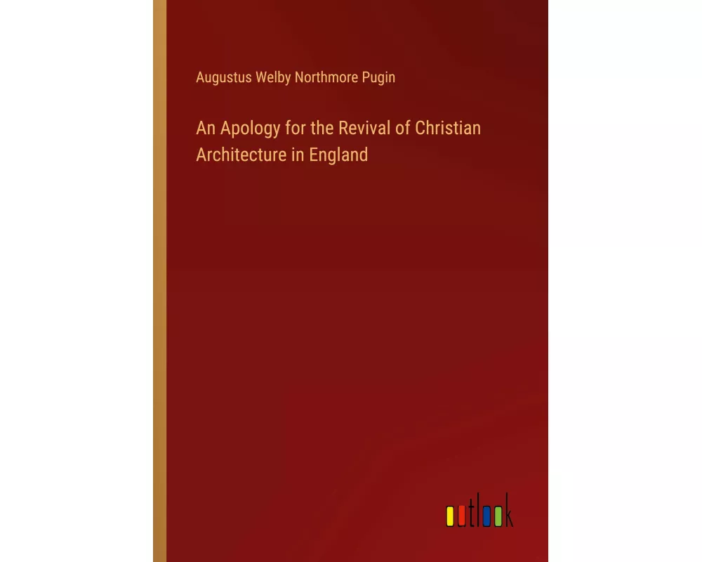 An Apology for the Revival of Christian Architecture in England